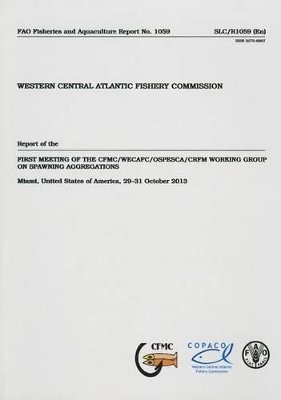 Report of the first Meeting on CFMC/WECAFC/OSPESCA/CRFM Working Group on Spawning Aggregations book