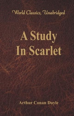 A Study In Scarlet by Sir Arthur Conan Doyle