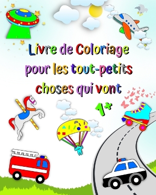 Livre de Coloriage pour les tout-petits choses qui vont: Premier coloriage pour enfants, voitures, camion de pompiers, ambulance book