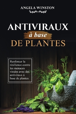 Antiviraux à base de plantes: Renforcer la résilience contre les menaces virales avec des antiviraux à base de plantes book