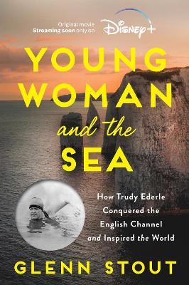 Young Woman and the Sea: How Trudy Ederle Conquered the English Channel and Inspired the World by Glenn Stout