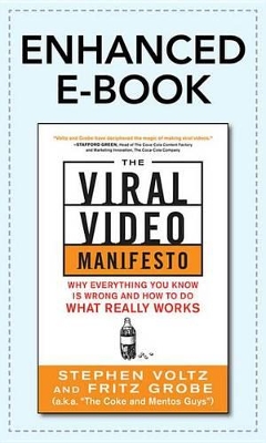 The Viral Video Manifesto: Why Everything You Know Is Wrong and How to Do What Really Works by Stephen Voltz