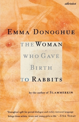 The Woman Who Gave Birth to Rabbits by Emma Donoghue