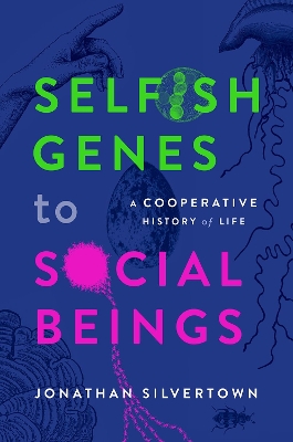 Selfish Genes to Social Beings: A Cooperative History of Life book