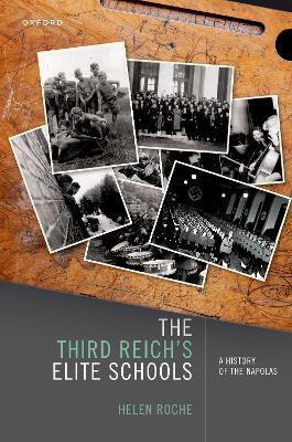 The Third Reich's Elite Schools: A History of the Napolas by Helen Roche