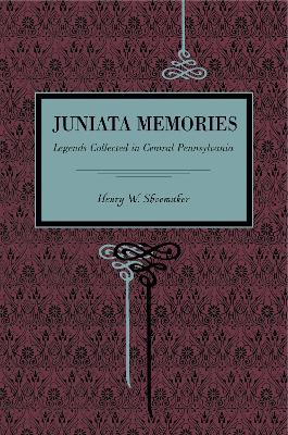Juniata Memories by Henry W Shoemaker