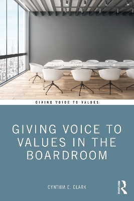 Giving Voice to Values in the Boardroom book