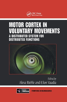 Motor Cortex in Voluntary Movements: A Distributed System for Distributed Functions by Alexa Riehle