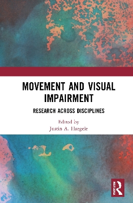 Movement and Visual Impairment: Research across Disciplines by Justin A. Haegele
