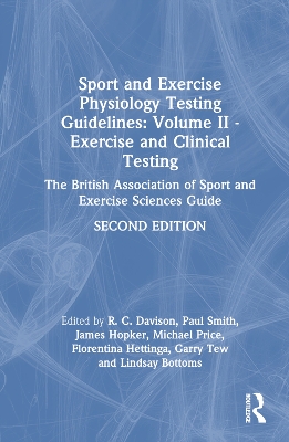 Sport and Exercise Physiology Testing Guidelines: Volume II - Exercise and Clinical Testing: The British Association of Sport and Exercise Sciences Guide book