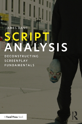 Script Analysis: Deconstructing Screenplay Fundamentals book