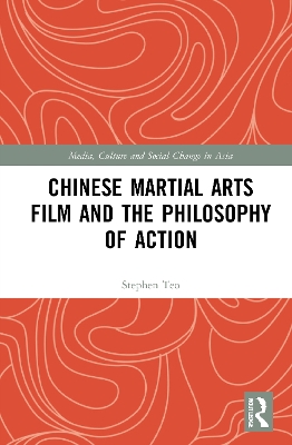 Chinese Martial Arts Film and the Philosophy of Action book