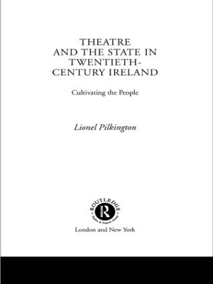 Theatre and the State in Twentieth-Century Ireland book