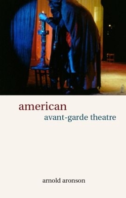 American Avant-Garde Theatre by Arnold Aronson