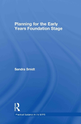 Planning for the Early Years Foundation Stage by Sandra Smidt