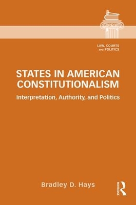 States in American Constitutionalism: Interpretation, Authority, and Politics book