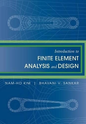 Introduction to Finite Element Analysis and Design by Nam-Ho Kim