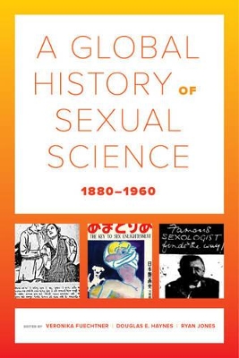 A Global History of Sexual Science, 1880Â 1960 by Veronika Fuechtner