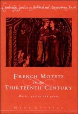 French Motets in the Thirteenth Century by Mark Everist