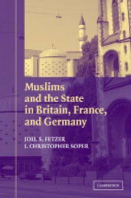 Muslims and the State in Britain, France, and Germany book