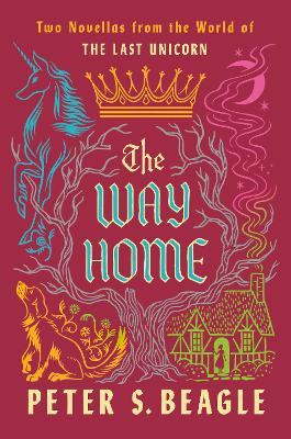 The Way Home: Two Novellas from the World of The Last Unicorn by Peter S. Beagle