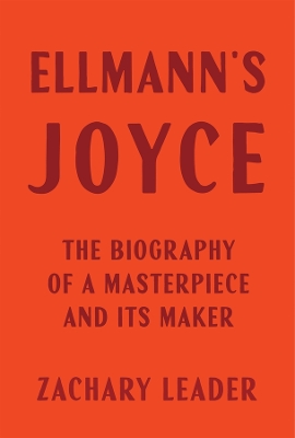 Ellmann's Joyce: The Biography of a Masterpiece and Its Maker book