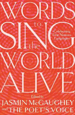 Words to Sing the World Alive: Celebrating First Nations Languages book