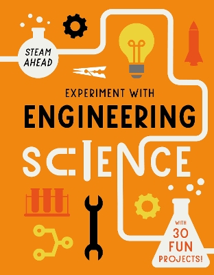 Experiment with Engineering: Fun projects to try at home by Nick Arnold