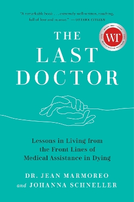 The Last Doctor: Lessons in Living from the Front Lines of Medical Assistance in Dying by Jean Marmoreo