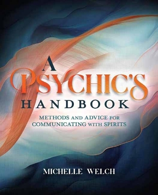 A Psychic's Handbook: Methods and Advice for Communicating with Spirits book