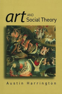 Art and Social Theory by Austin Harrington