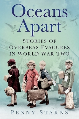 Oceans Apart: Stories of Overseas Evacuees in World War Two book