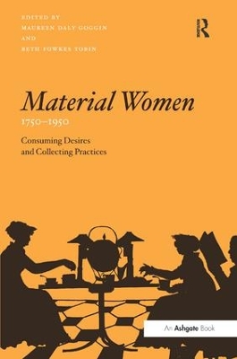 Material Women, 1750–1950: Consuming Desires and Collecting Practices book