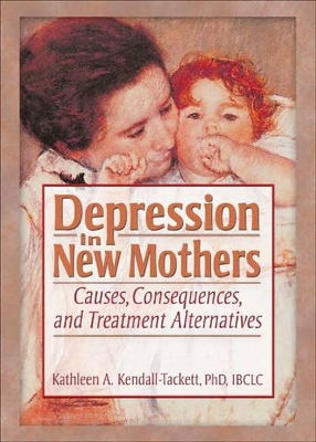 Depression in New Mothers by Kathleen Kendall-Tackett