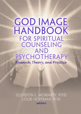 God Image Handbook for Spiritual Counseling and Psychotherapy by Glendon L. Moriarty
