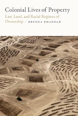 Colonial Lives of Property by Brenna Bhandar