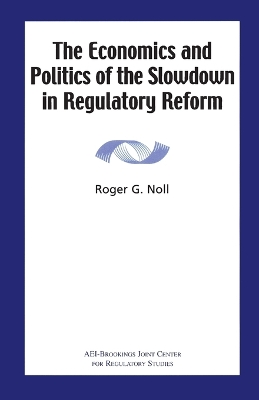 Economics and Politics of the Slowdown in Regulatory Reform book