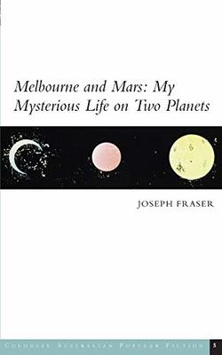 Melbourne and Mars: My Mysterious Life on Two Planets book