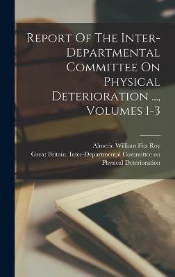 Report Of The Inter-departmental Committee On Physical Deterioration ..., Volumes 1-3 by Great Britain Inter-Departmental Com