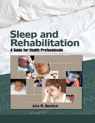 Sleep and Rehabilitation: A Guide for Health Professionals by Julie Hereford