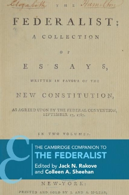 The Cambridge Companion to The Federalist by Jack N. Rakove