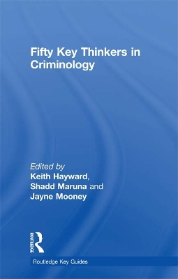 Fifty Key Thinkers in Criminology by Keith Hayward