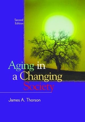 Aging in a Changing Society by James Thorson