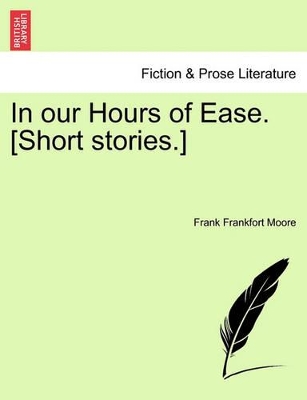 In Our Hours of Ease. [Short Stories.] book