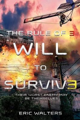 The Rule of Three: #3 Will to Survive by Eric Walters