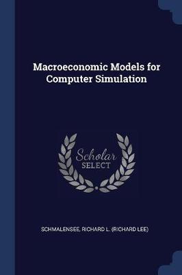 Macroeconomic Models for Computer Simulation by Richard L Schmalensee