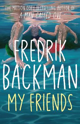 My Friends: A Goodreads' MOST anticipated novel of 2025 by Fredrik Backman