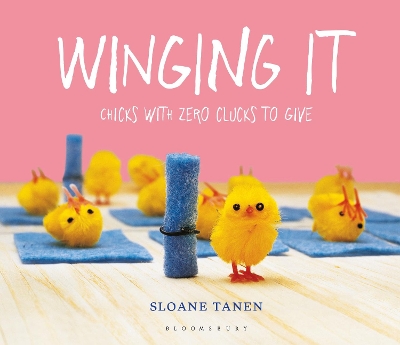 Winging It: Chicks with Zero Clucks to Give book