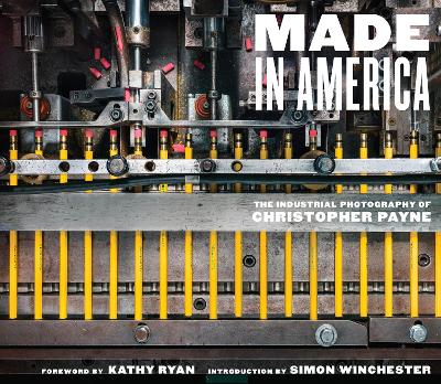 Made in America: The Industrial Photography of Christopher Payne book