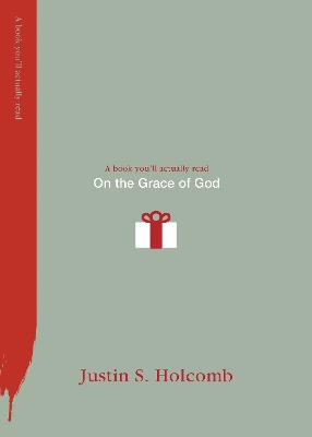 On the Grace of God by Justin S. Holcomb